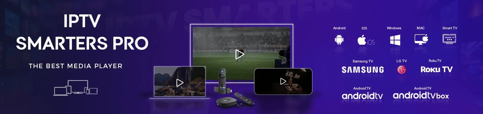 IPTV Smarters Pro compatible with Android, iOS, Windows, Mac, and Smart TV